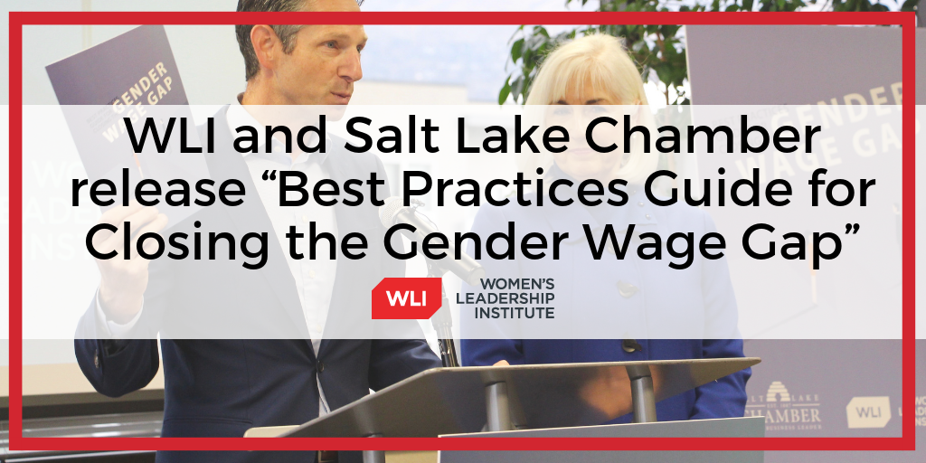 Women’s Leadership Institute & Salt Lake Chamber release “Best Practices Guide for Closing the Gender Wage Gap”