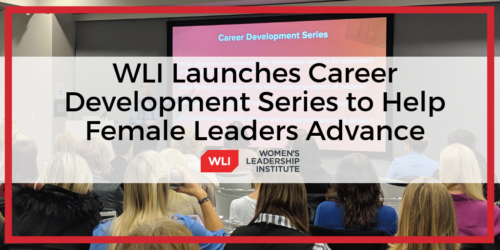 Women’s Leadership Institute launches Career Development Series