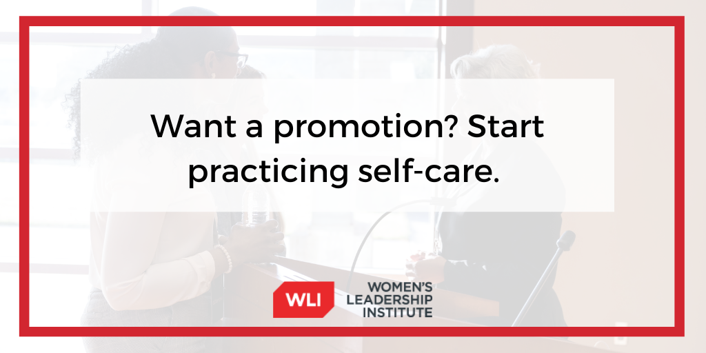 Want a promotion? Start practicing self-care.
